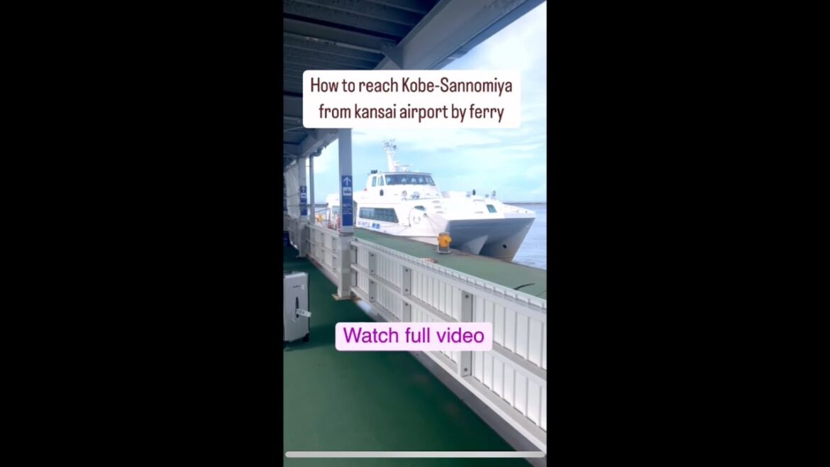 How to reach Kobe-Sannomiya from kansai airport by ferry l Watch complete video