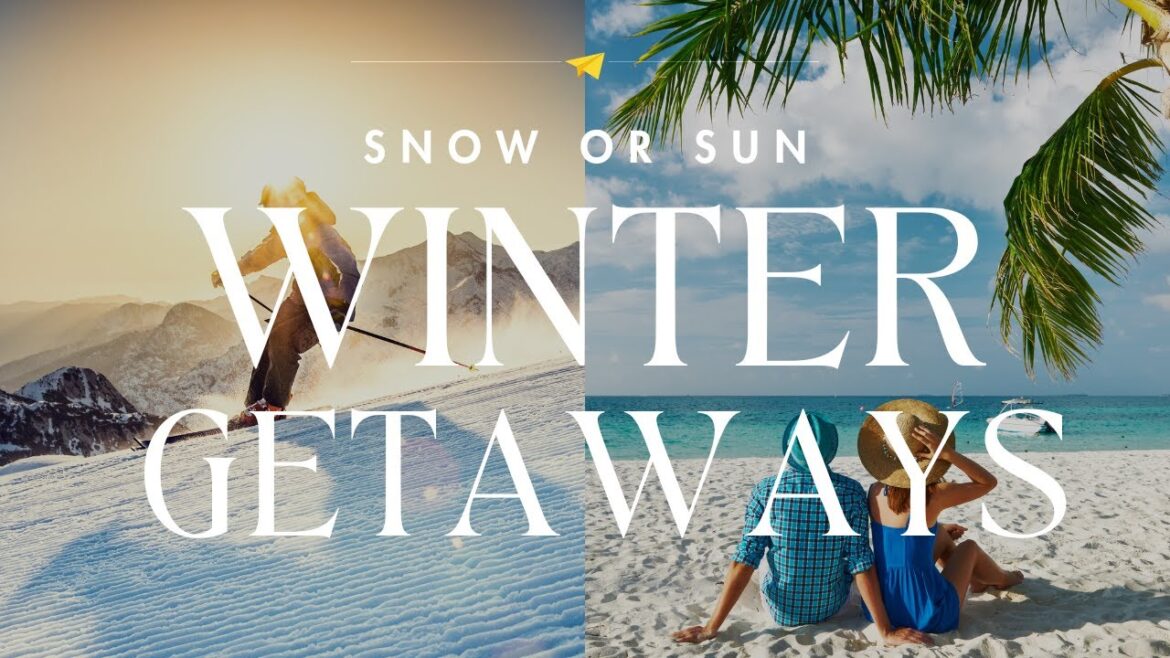 Snow or Sun? The Ultimate List of Winter Getaways Snow or Sun? The Ultimate List of Winter Getaways