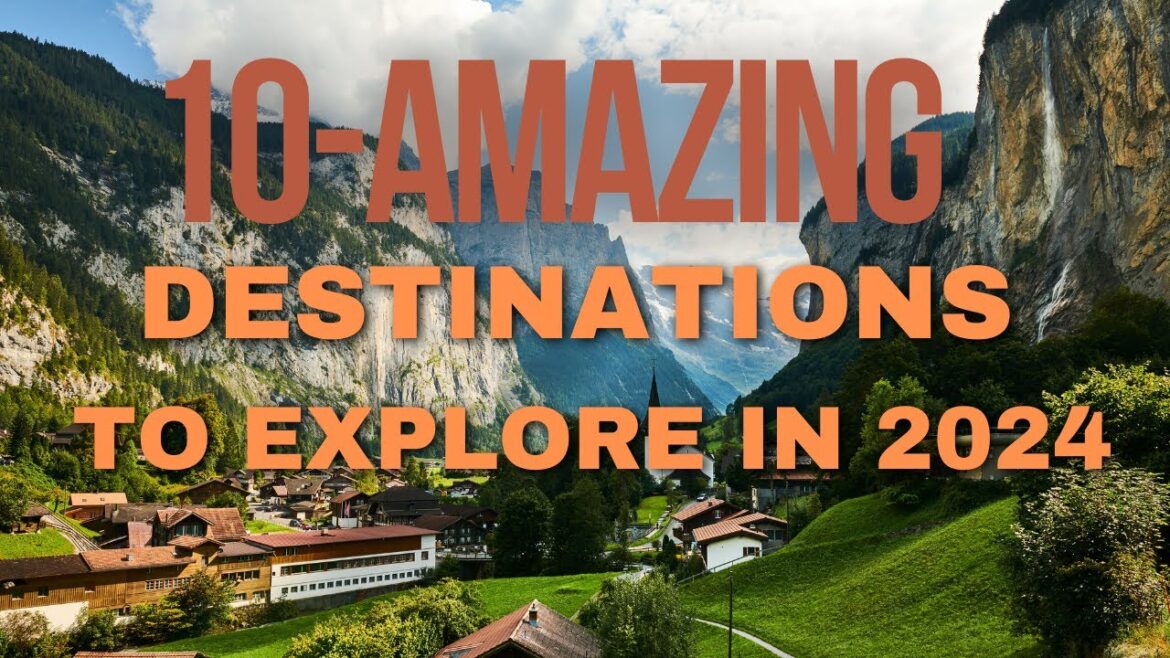10 Dream Destinations to Add to Your 2024 Travel Plans