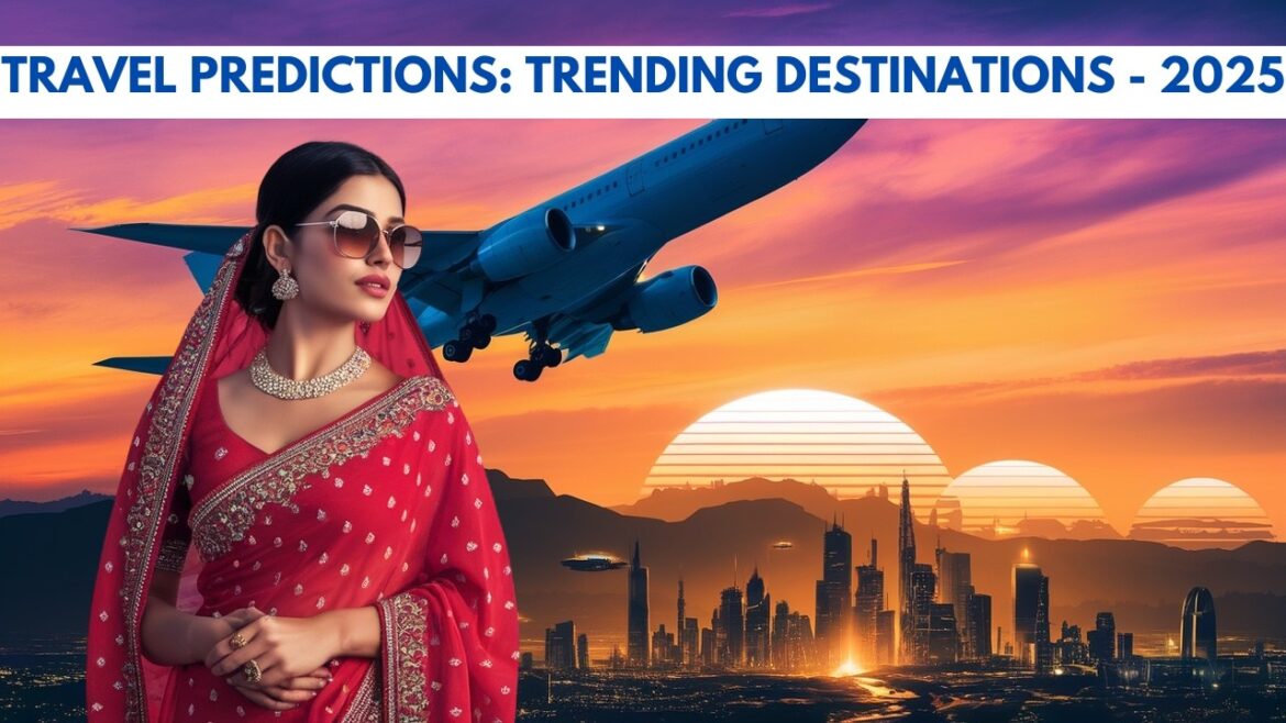 Travel Predictions 2025: Where to Go Before Everyone Else Travel Predictions 2025: Where to Go Before Everyone Else