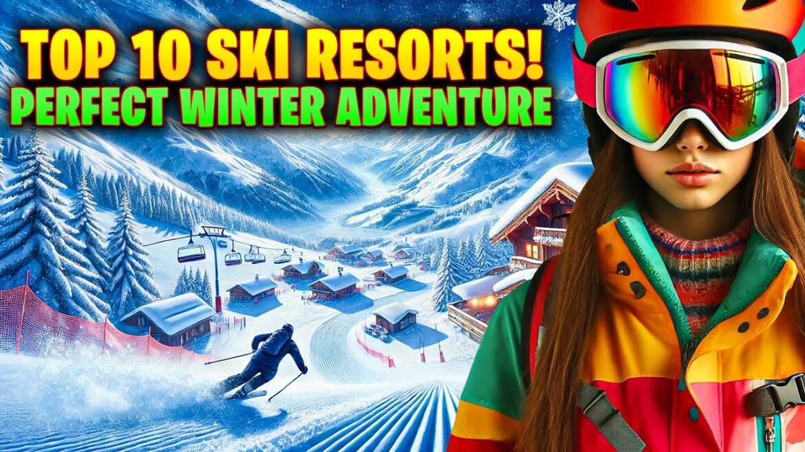 Top 10 SKI RESORTS  for PERFECT WINTER  ADVENTURES ⛷️🏂🏽