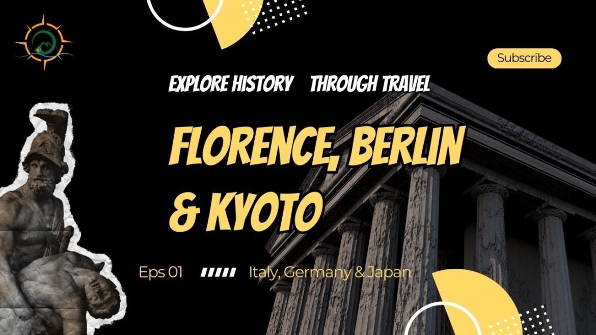 How History Shaped Florence, Berlin, and Kyoto | Legacy Trails  Final