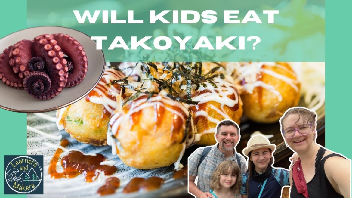 Takoyaki for kids… Would they eat Osaka’s essential street food snack? Takoyaki for kids… Would they eat Osaka’s essential street food snack?