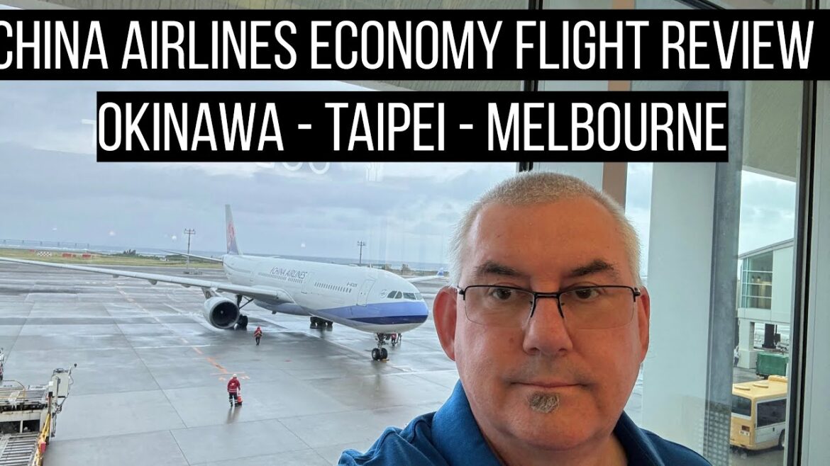 China Airlines Flights CI 121 & CI 57 Naha to Taipei to Melbourne - Economy Flight Review