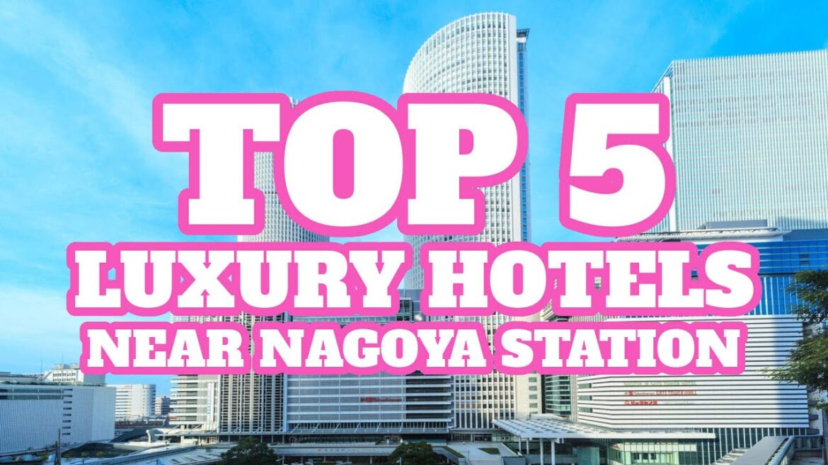 Top 5 Luxury Hotels Near Nagoya Station, Nagoya, Japan