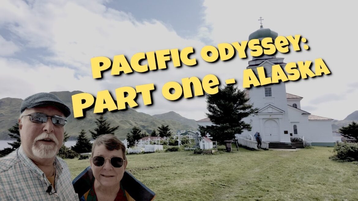 Pacific Odyssey: Part One – Alaska Pacific Odyssey: Part One - Alaska