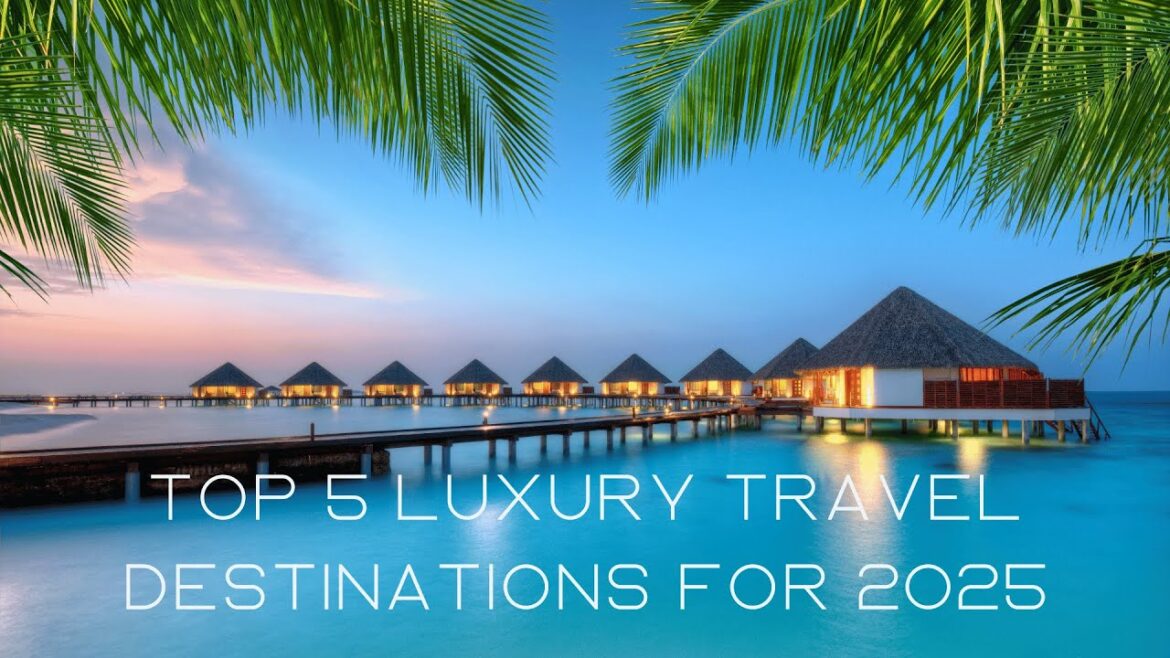 Top 5 Luxury Travel Destinations for 2025 | Ultimate Wanderlust Guide πβ¨ Top 5 Luxury Travel Destinations for 2025 | Ultimate Wanderlust Guide πβ¨