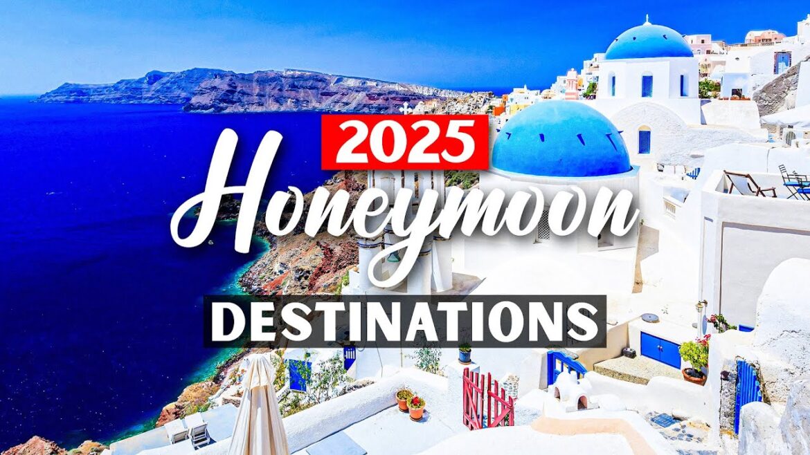 TOP 10 HONEYMOON DESTINATIONS OF 2025 TOP 10 HONEYMOON DESTINATIONS OF 2025