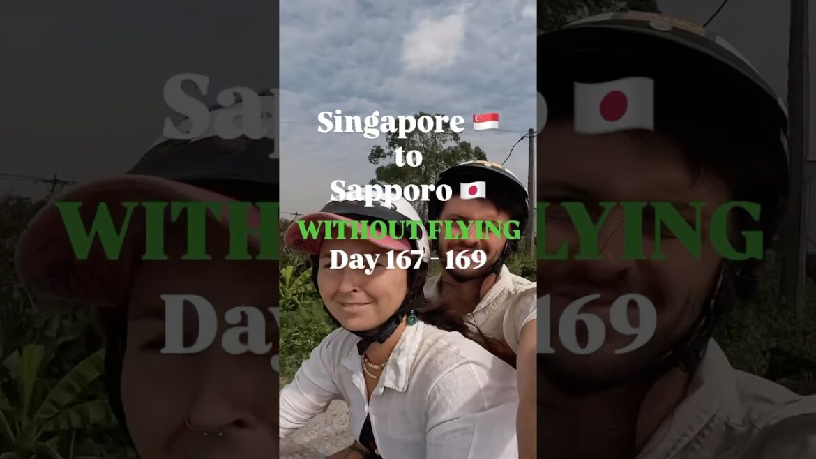 Singapore to Sapporo WITHOUT Flying: Day 167 to 169
