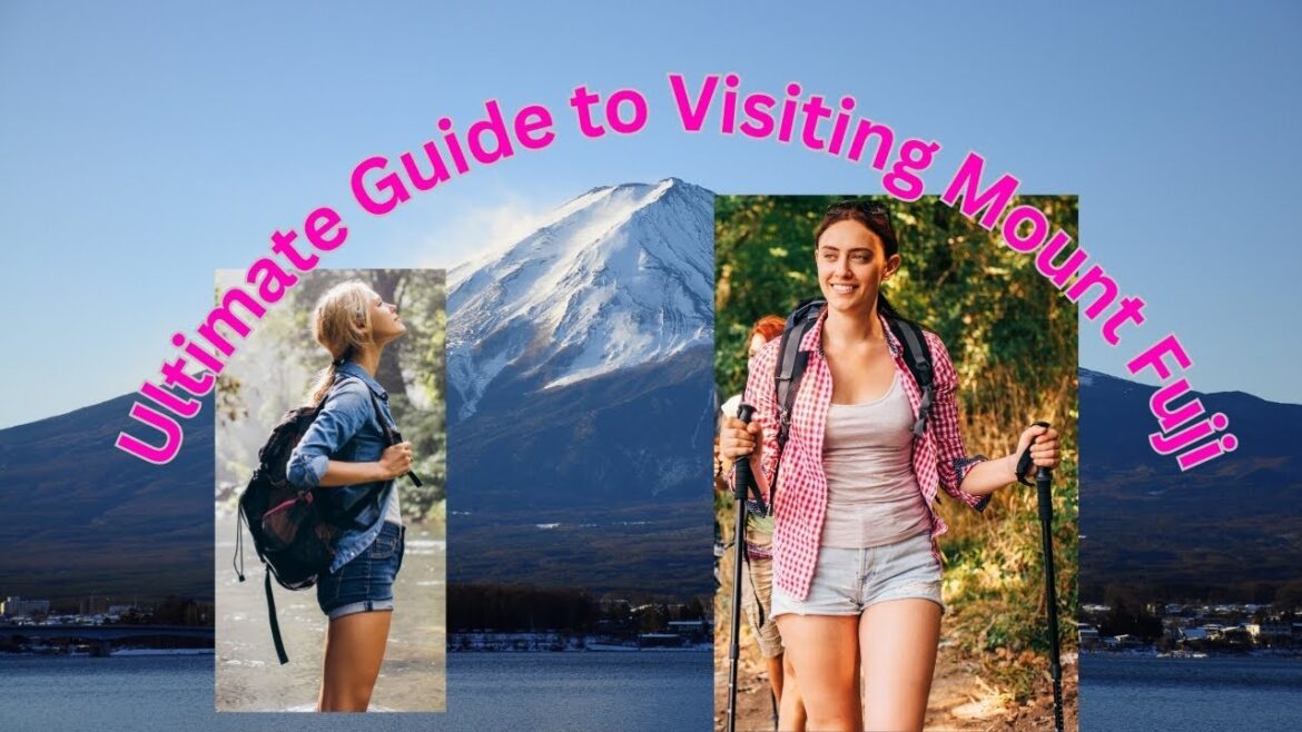 Ultimate Guide to Visiting Mount Fuji Ultimate Guide to Visiting Mount Fuji