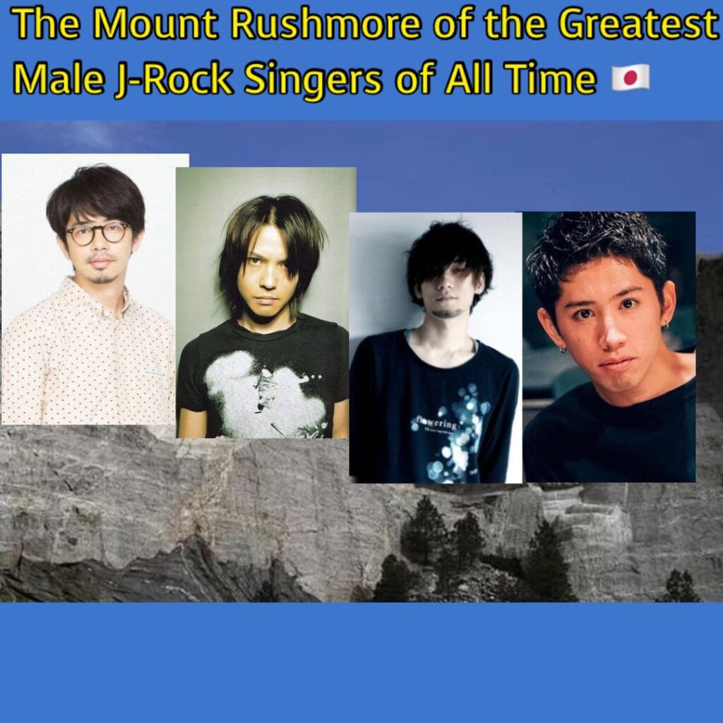 Who’s on your Mount Rushmore of the Greatest Male and Female J-Rock Singers of All Time? Who’s on your Mount Rushmore of the Greatest Male and Female J-Rock Singers of All Time?