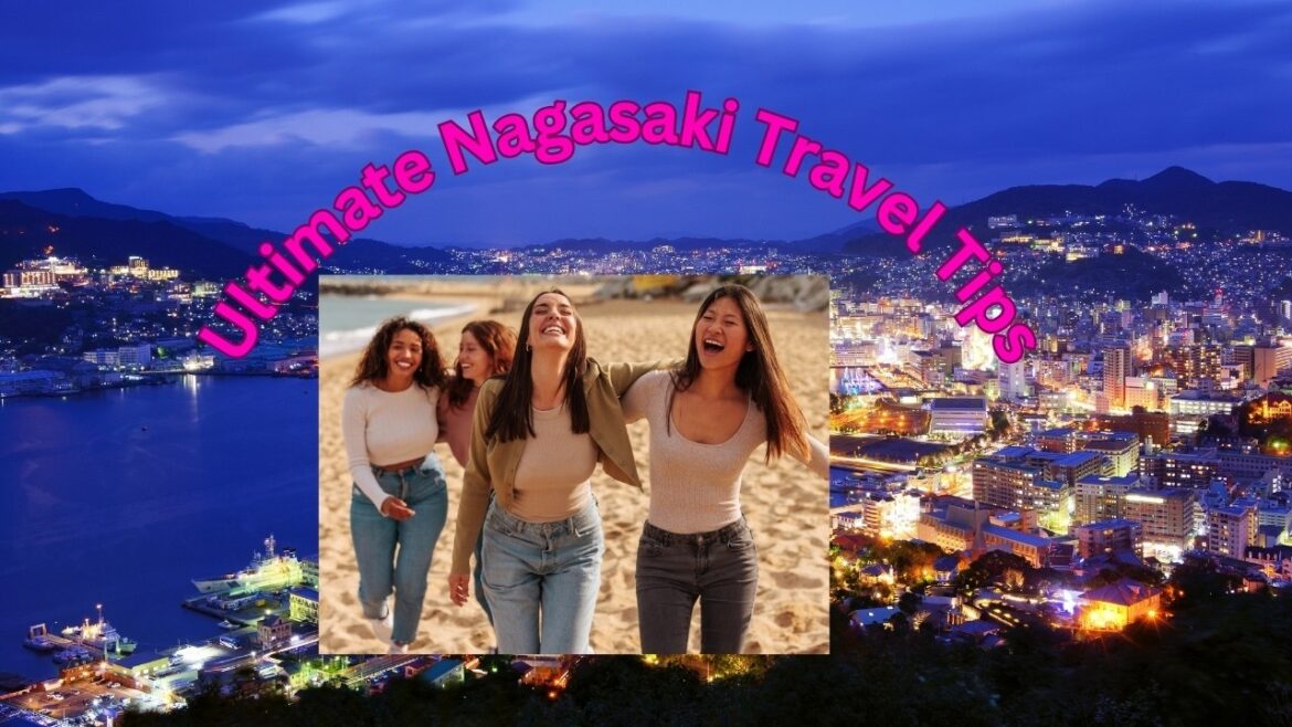 Ultimate Nagasaki Travel Tips: Explore Like a Pro!