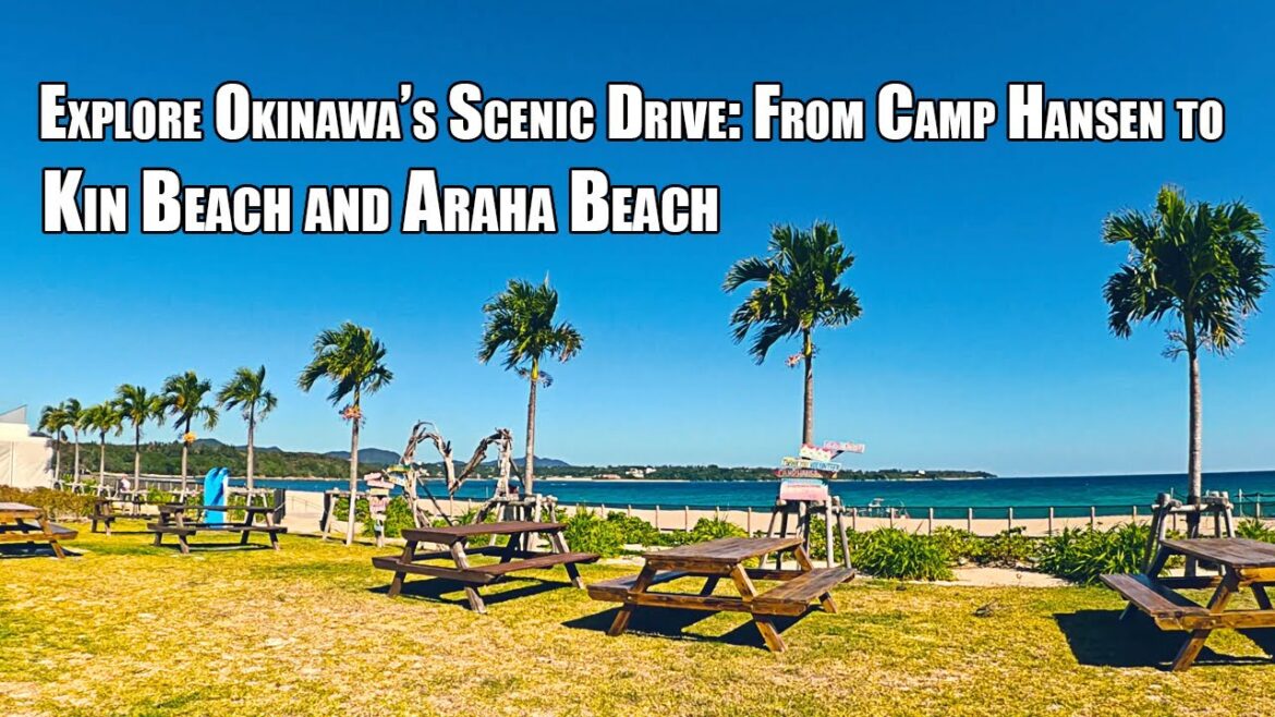Explore Okinawa’s Scenic Drive: From Camp Hansen to Kin Beach and Araha Beach Explore Okinawa’s Scenic Drive: From Camp Hansen to Kin Beach and Araha Beach