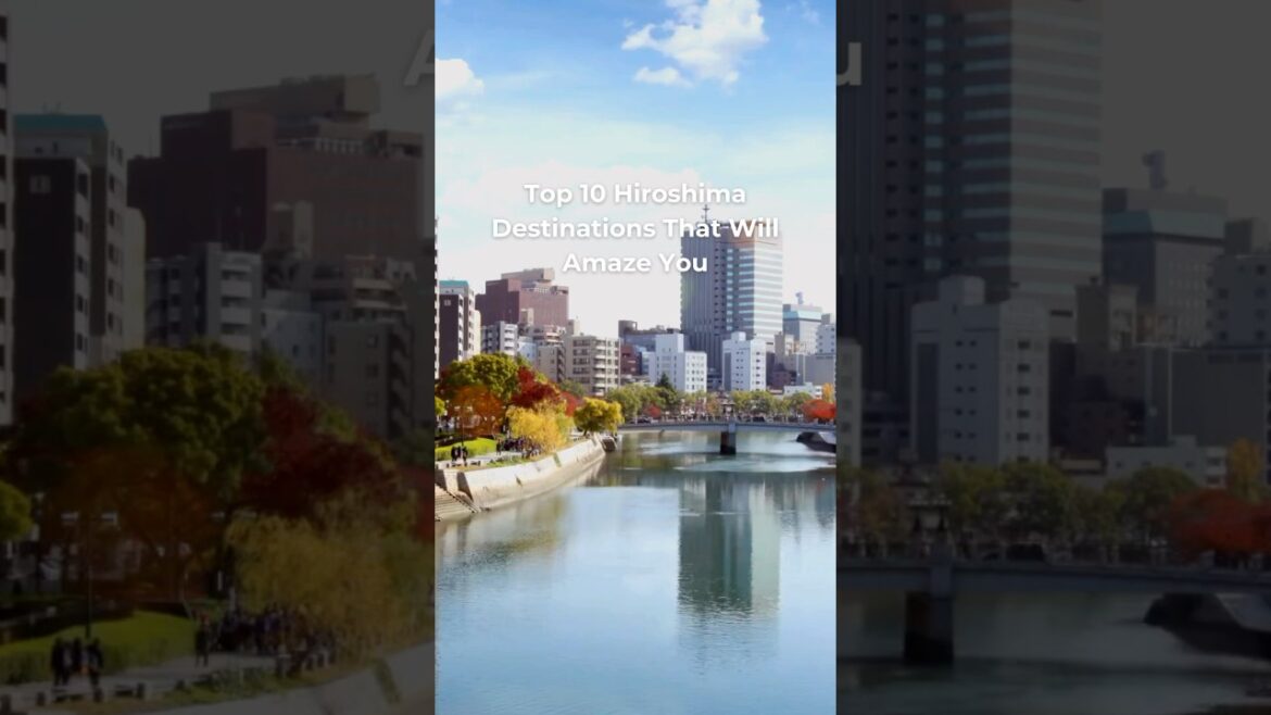 Top 10 Hiroshima Destinations That Will Amaze You. #hiroshima #japan Top 10 Hiroshima Destinations That Will Amaze You. #hiroshima #japan