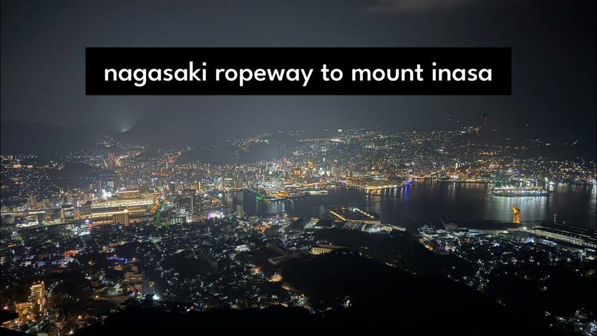 Nagasaki Ropeway to Mount Inasa  - one of Japan’s top night view