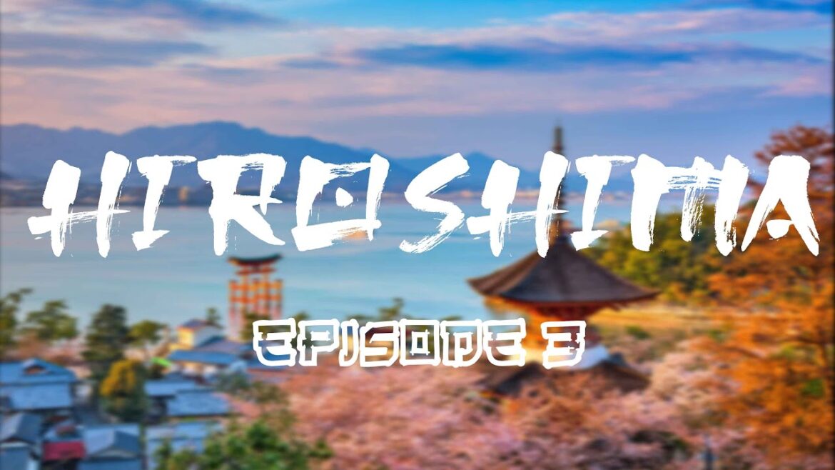 HIROSHIMA Japam Travel Series Episode 3