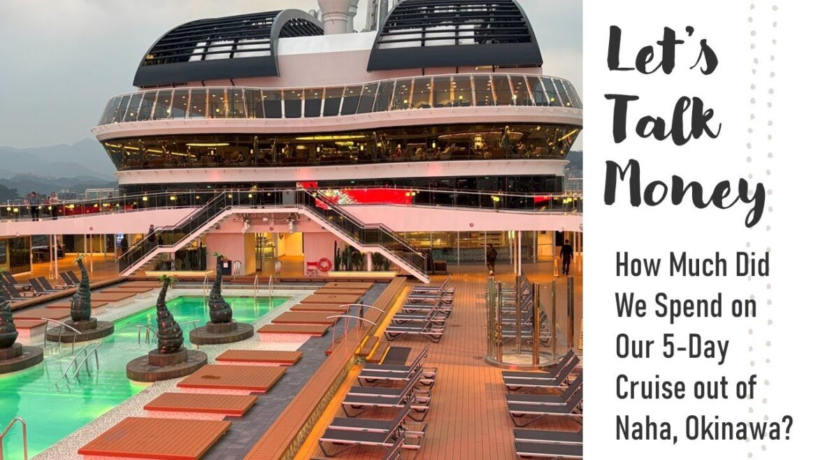 Complete Budget Breakdown: How Much We Spent on Our Last Cruise from Naha, Okinawa
