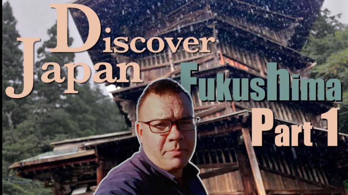 Discover Japan: Exploring and Enjoying Fukushima Part 1