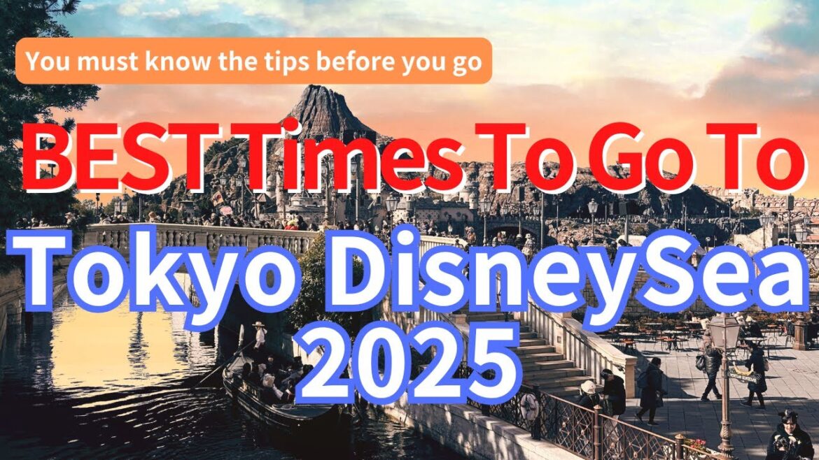 The BEST TImes to Go To Tokyo DisneySea in 2025 The BEST TImes to Go To Tokyo DisneySea in 2025