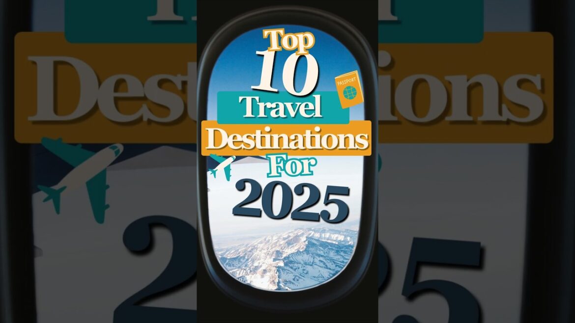 Top 10 Travel Destinations for 2025 | ABTA's Must-Visit Picks!