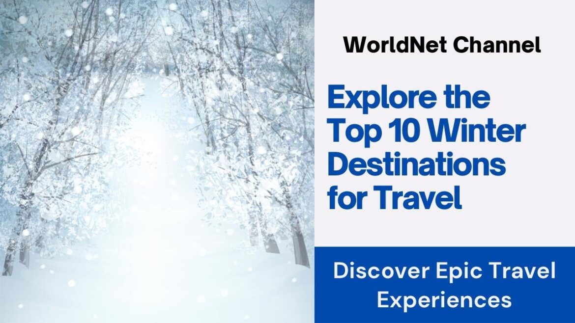 Top 10 Winter Travel Destinations-which is the No.1 destination?Get ready to be amazed in this video Top 10 Winter Travel Destinations-which is the No.1 destination?Get ready to be amazed in this video