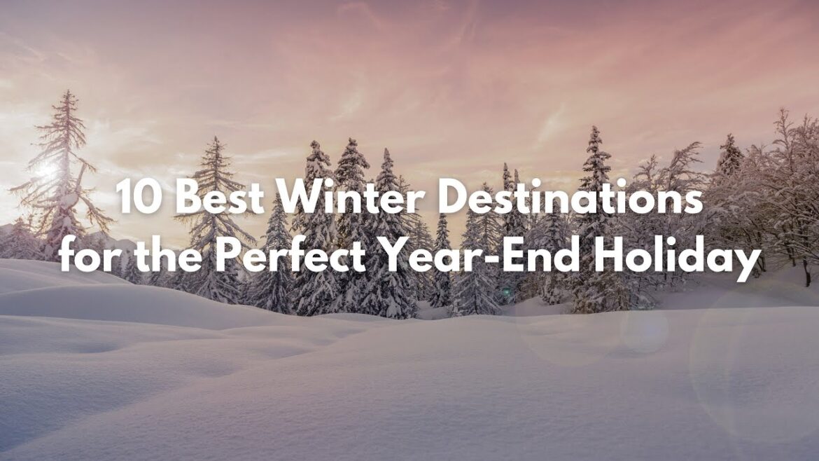 The ABSOLUTE BEST Winter Destinations for a Stress-Free Holiday The ABSOLUTE BEST Winter Destinations for a Stress-Free Holiday
