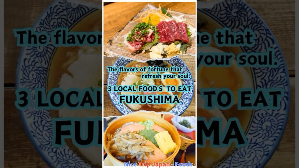 【FUKUSHIMA-food-Nice Trip Japan】3 LOCAL FOODS TO EAT - The flavors of fortune that refresh your soul
