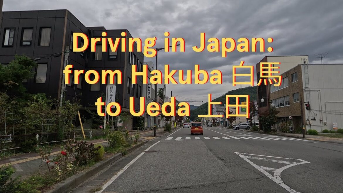 Driving in Japan: from Hakuba 白馬 to Ueda 上田 Driving in Japan: from Hakuba 白馬 to Ueda 上田