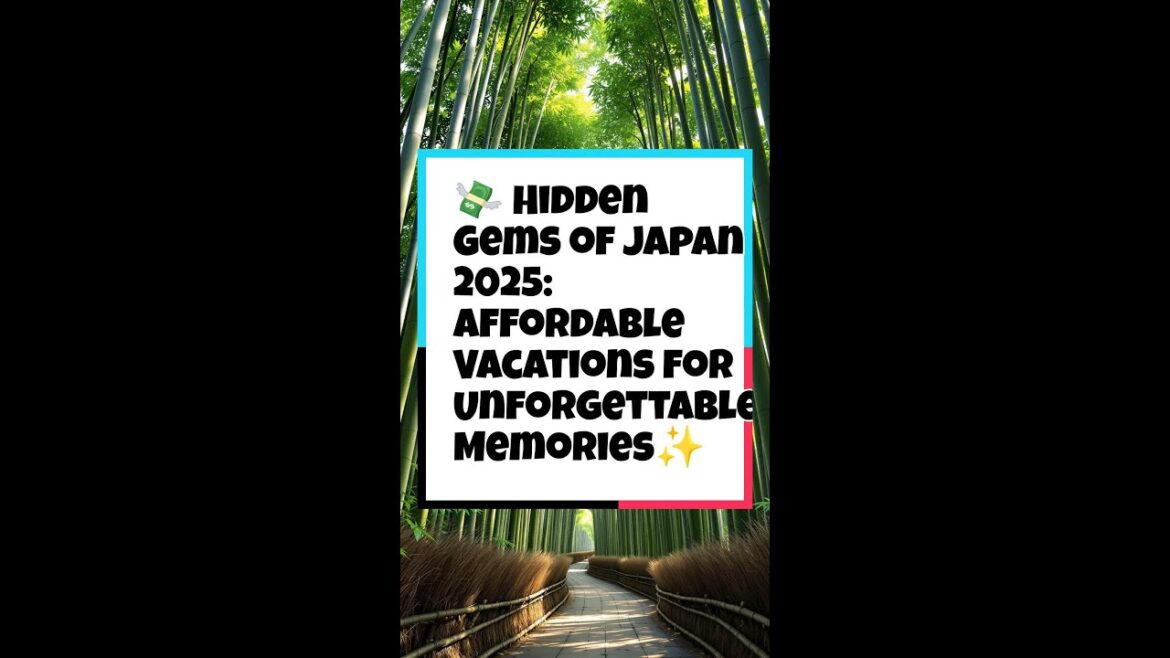 💸 Hidden Gems of Japan 2025: Affordable Vacations for Unforgettable Memories✨ 💸 Hidden Gems of Japan 2025: Affordable Vacations for Unforgettable Memories✨
