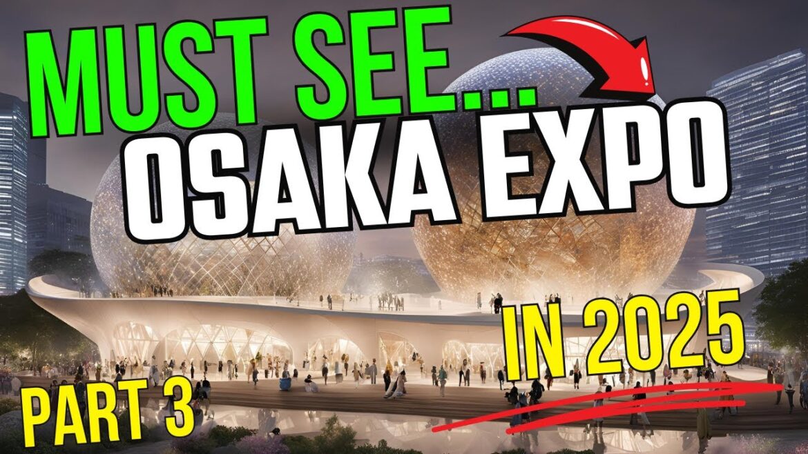 The Most INCREDIBLE Pavilions at Osaka Expo 2025 in Japan- ⛩️  Upcoming Attractions-PART 3