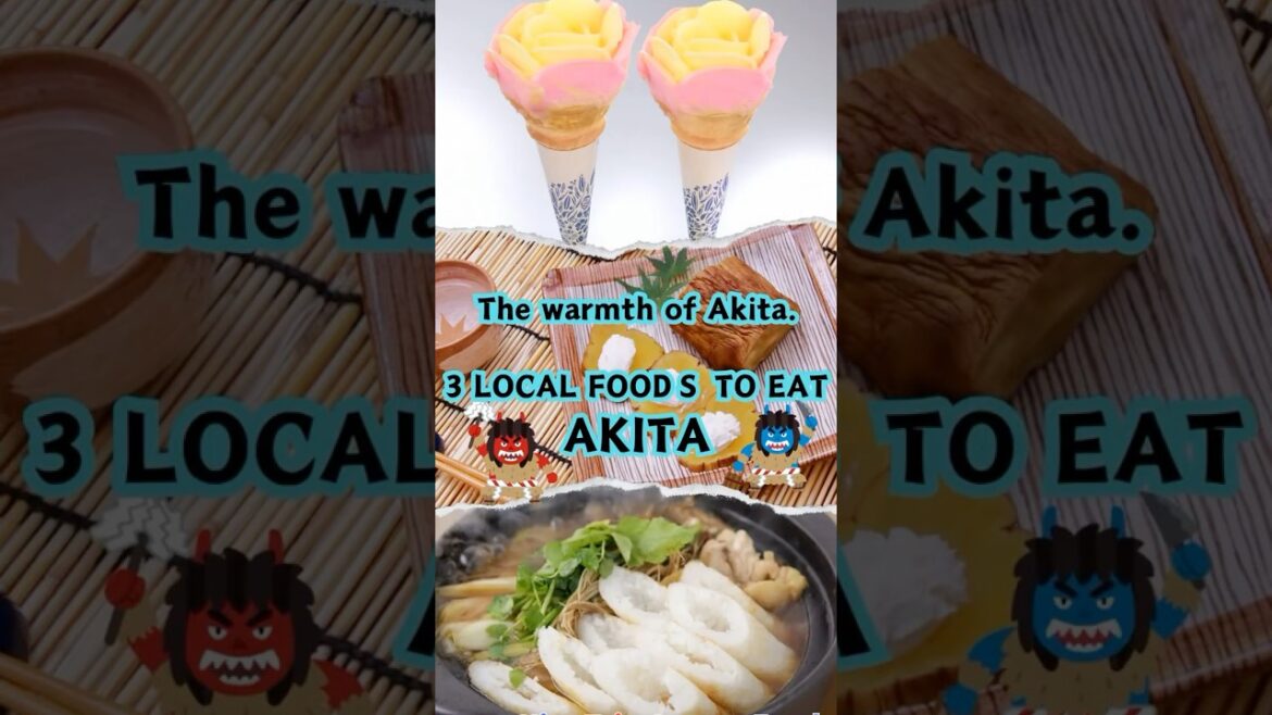 【AKITA-food-Nice Trip Japan】 3 LOCAL FOODS TO EAT – A variety of flavors to explore. 【AKITA-food-Nice Trip Japan】 3 LOCAL FOODS TO EAT - A variety of flavors to explore.