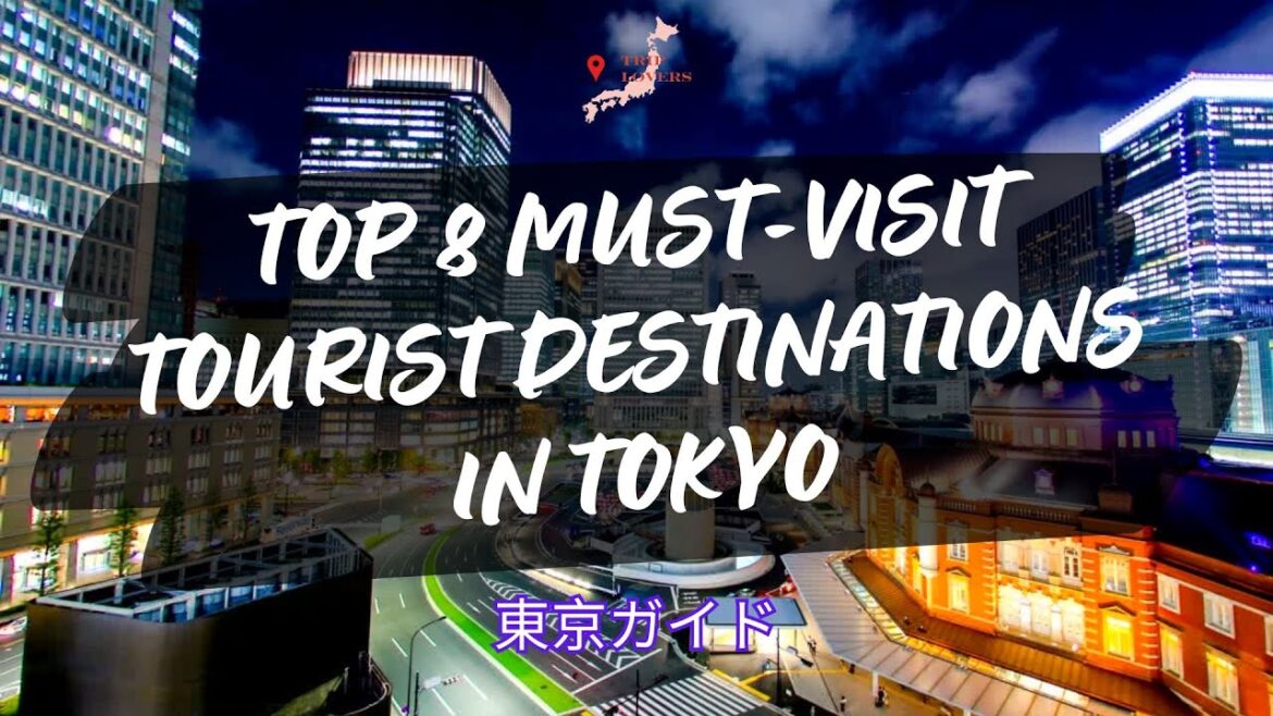 Discover the Top 8 Attractions in Tokyo (Ultimate Tourist Guide)