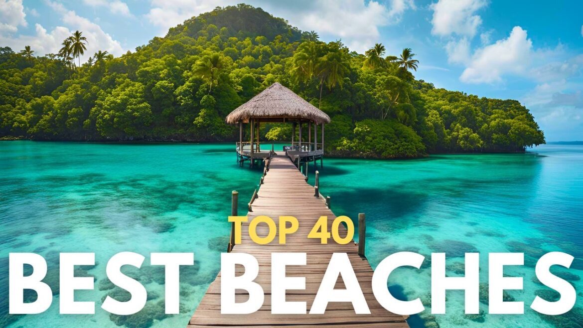 Top 40 Best Beach Destinations on Earth | Travel Video Top 40 Best Beach Destinations on Earth | Travel Video
