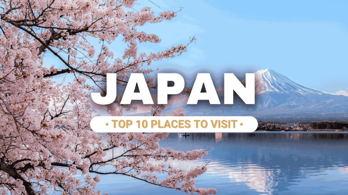 Top 10 places to visit in Japan Top 10 places to visit in Japan