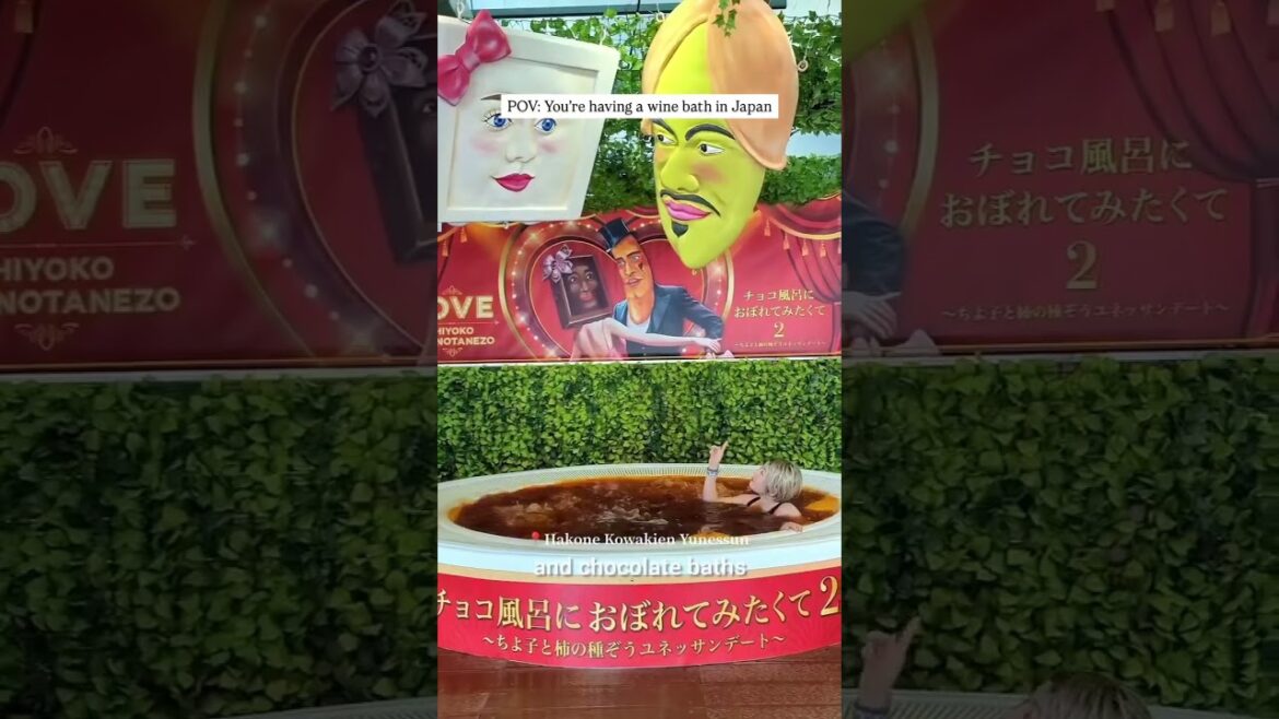 POV: YOU'RE HAVING A WINE BATH IN JAPAN