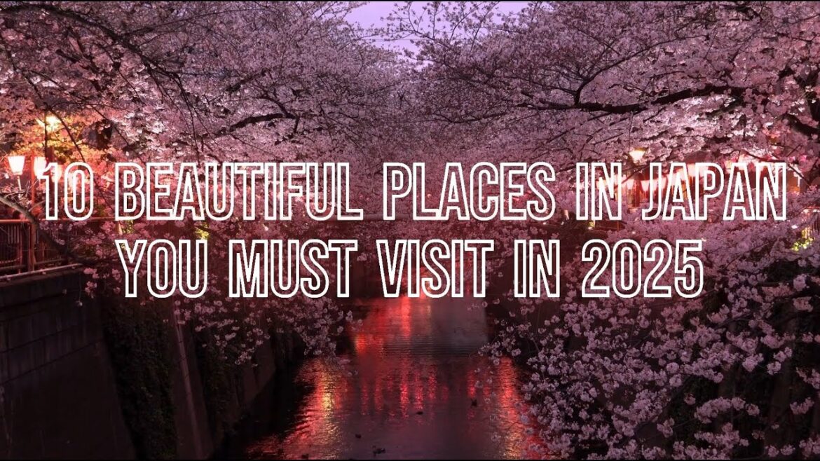 10 Beautiful Places in Japan You MUST Visit in 2025