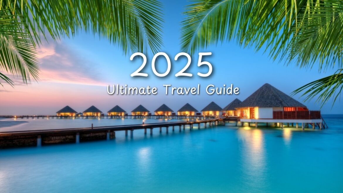 Top 10 MUST-VISIT Destinations for 2025! Ultimate Travel Guide Top 10 MUST-VISIT Destinations for 2025! Ultimate Travel Guide