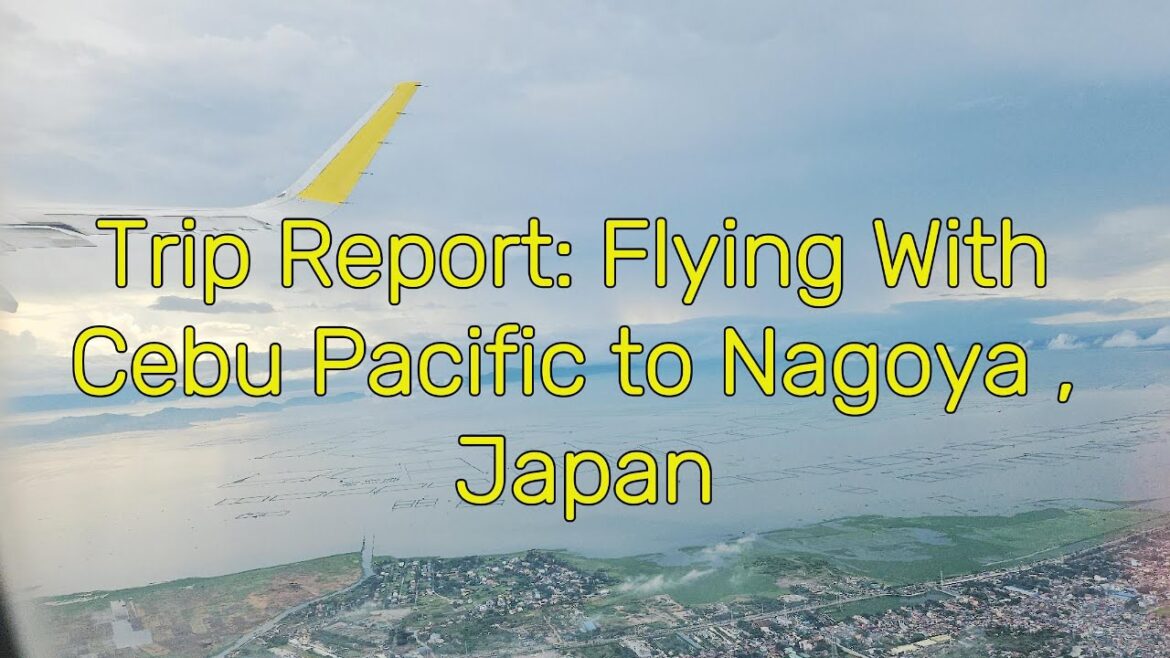 Trip Report: Flying With Cebu Pacific to Nagoya | Gateway to Japan Trip Report: Flying With Cebu Pacific to Nagoya | Gateway to Japan