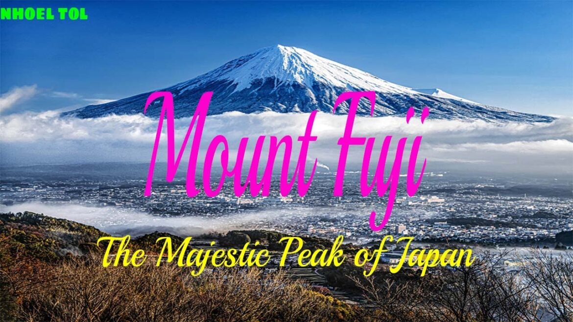 Mount Fuji: The Majestic Peak of Japan