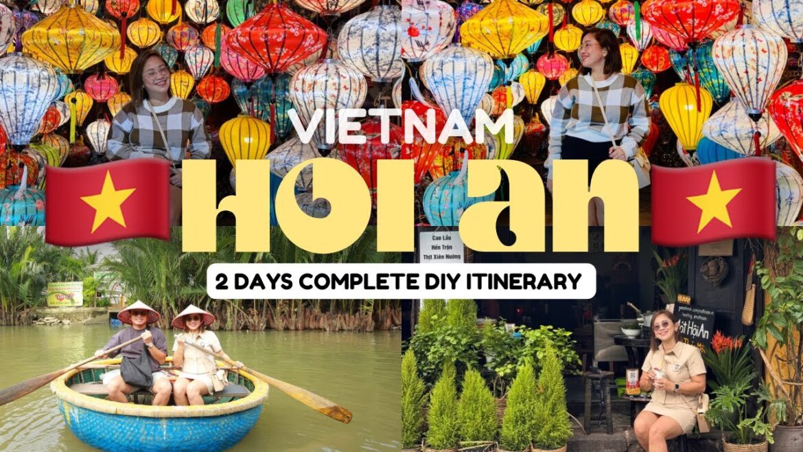 HOI AN VIETNAM 🇻🇳 BEST THING TO DO + COMPLETE 2 DAYS ITINERARY & GUIDE