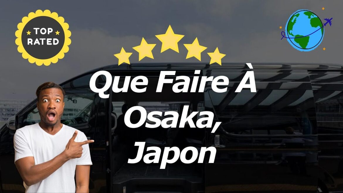 Que Faire À Osaka, Japon