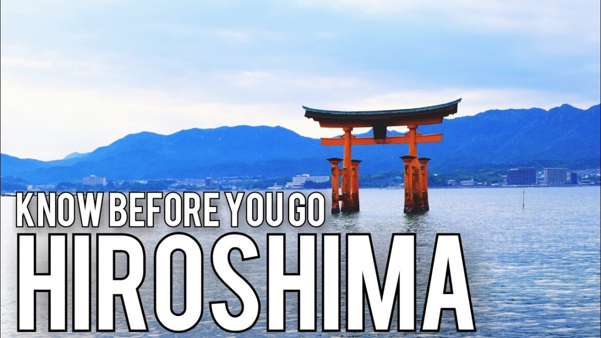 HIROSHIMA - JAPAN | Things To Know Before You Go