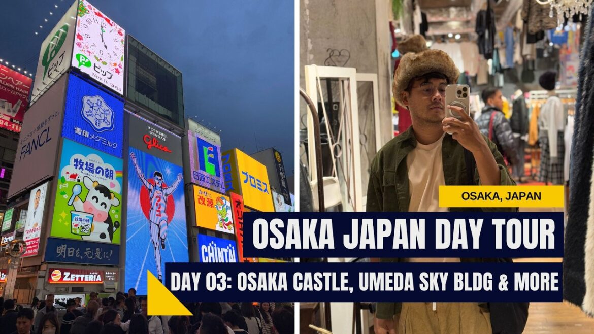 Exploring Osaka Japan – Day Tour Itinerary (Osaka Castle, Umeda Sky Building, Dotonbori) Day 03 Exploring Osaka Japan - Day Tour Itinerary (Osaka Castle, Umeda Sky Building, Dotonbori) Day 03