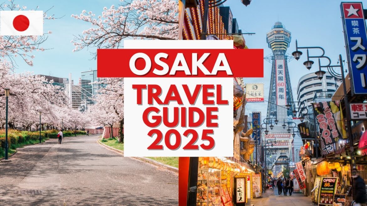 Osaka Travel Guide 4k – Best Places to Visit in Osaka Japan in 2025 Osaka Travel Guide 4k - Best Places to Visit in Osaka Japan in 2025