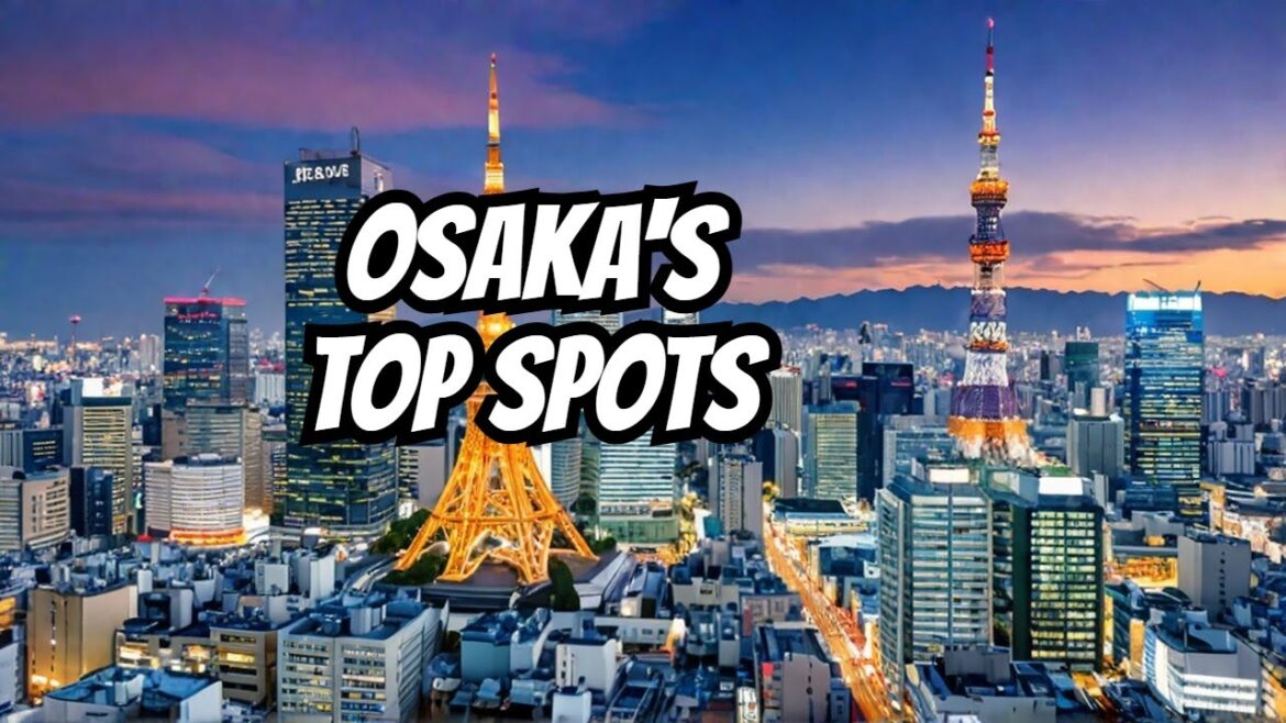 Top 10 Must Visit Tourist Destinations in Osaka