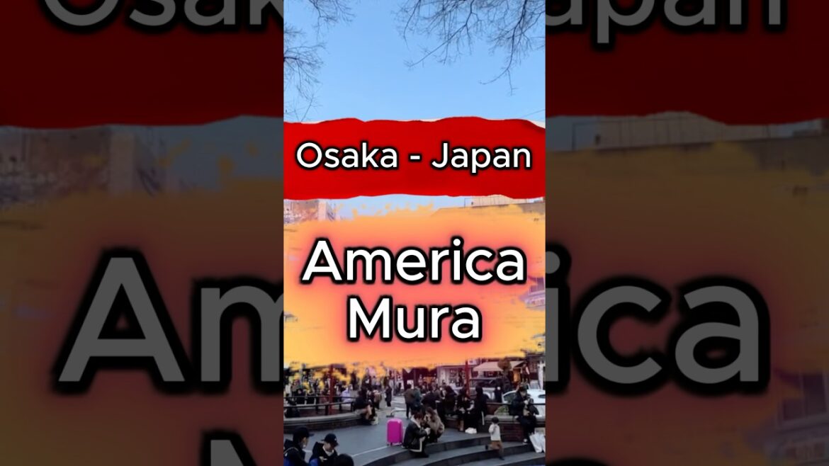 America-Mura - Osaka - Japan - Surprising Spots Only Locals Know #japan #osaka #travel