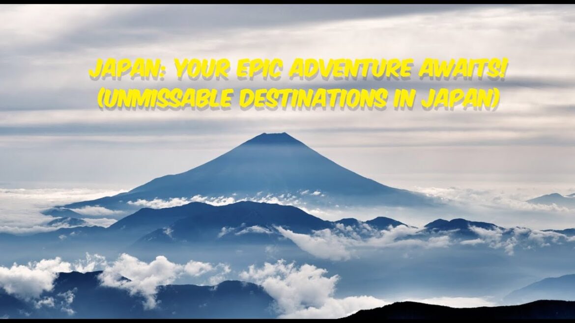 Japan: Your Epic Adventure Awaits! (Unmissable Destinations in Japan) Japan: Your Epic Adventure Awaits! (Unmissable Destinations in Japan)