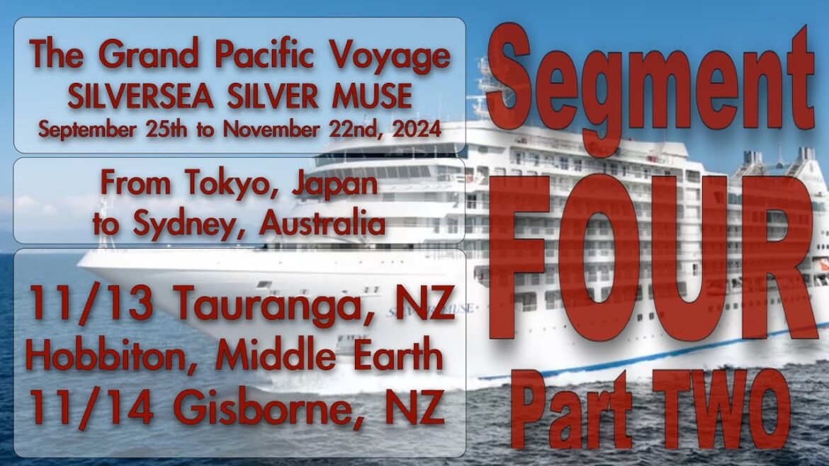 Segment FOUR PART TWO – Grand Pacific Voyage – Tauranga, NZ Hobbiton, ME Gisborne, NZ Silver Muse Segment FOUR PART TWO - Grand Pacific Voyage - Tauranga, NZ Hobbiton, ME Gisborne, NZ Silver Muse