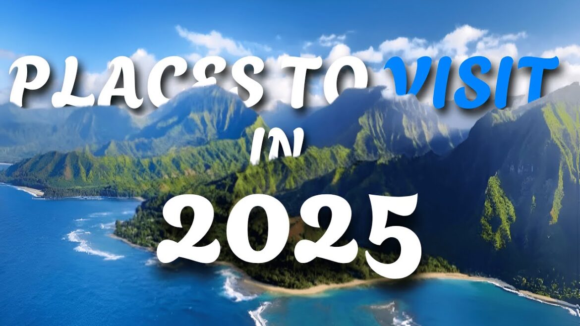 13 Places To Visit In 2025 | Hidden Gems & Wonders | Must Visit Destinations