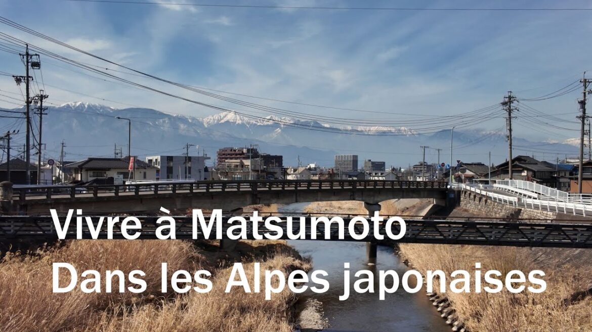 Vivre à Matsumoto dans les alpes japonaises